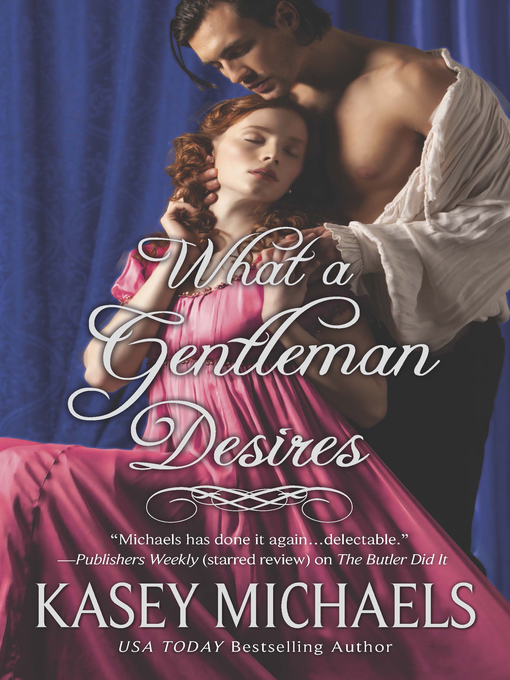 Title details for What a Gentleman Desires by Kasey Michaels - Available